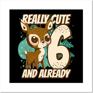 really Cute and already 6 - fawn children birthday Posters and Art